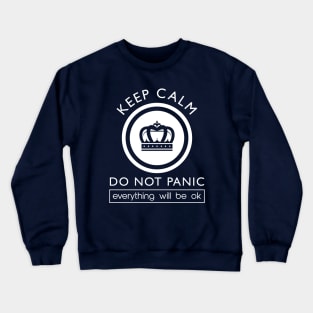 keep calm and don not panic, everything will be ok Crewneck Sweatshirt